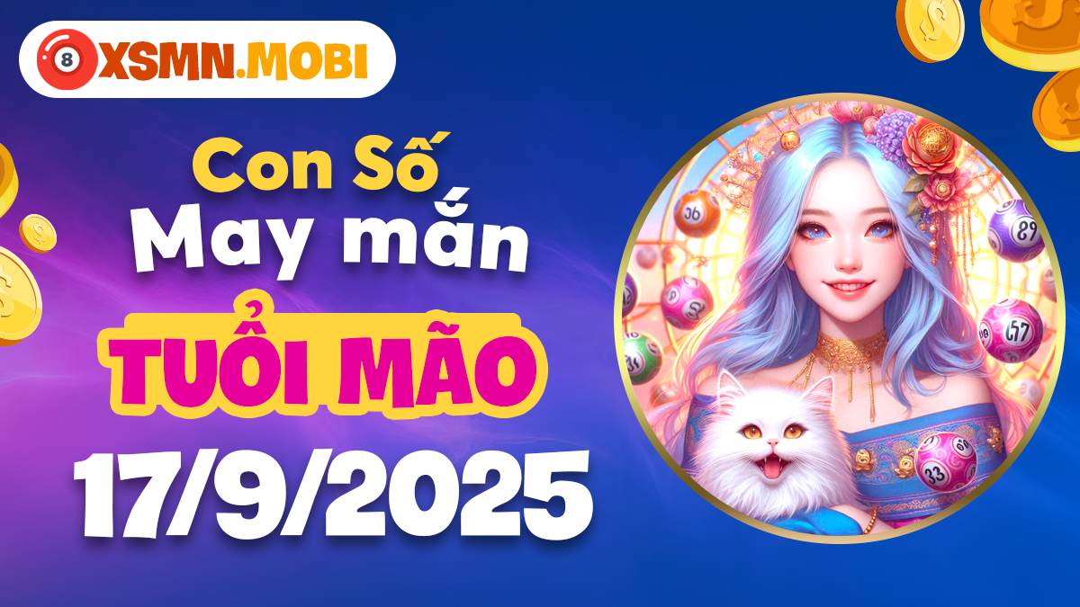 Con số tài lộc, số bình an tuổi Mão ngày 17/9/2025