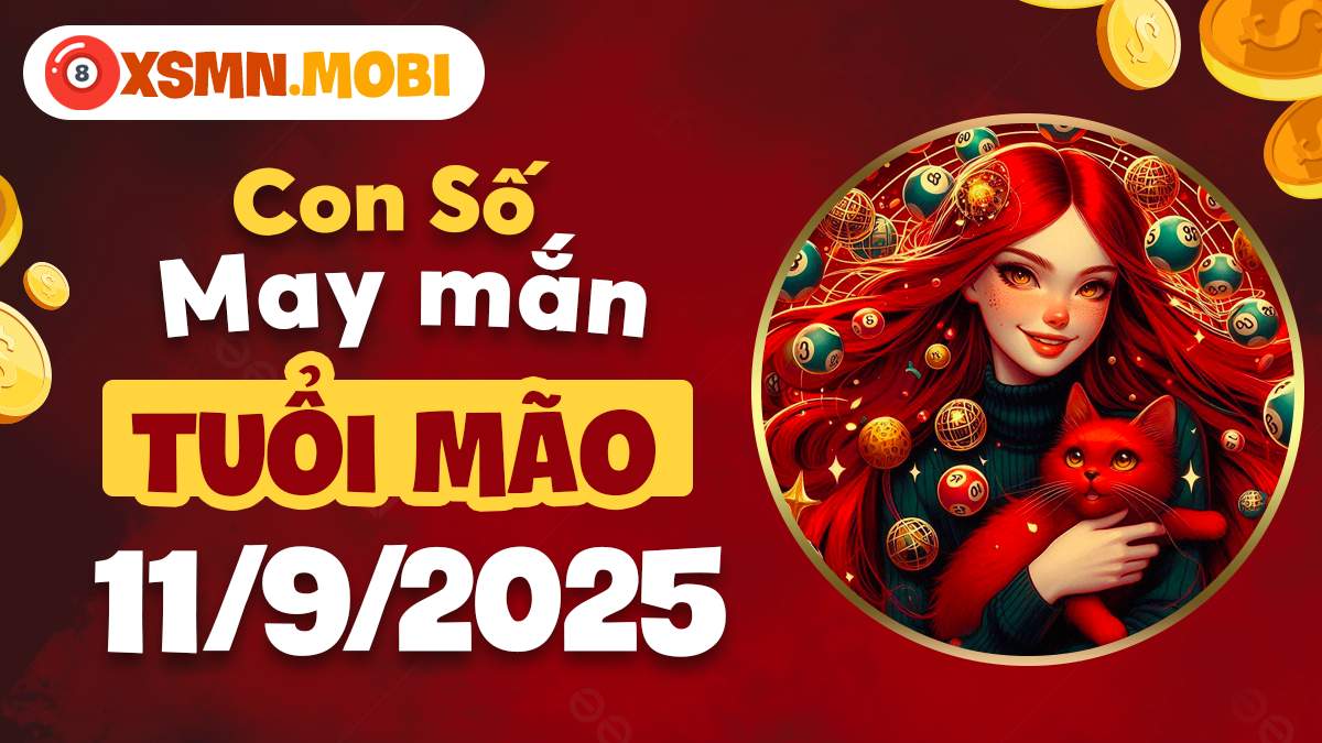 Con số may mắn tuổi Mão ngày 11/9/2025 hỗ trợ công việc hanh thông