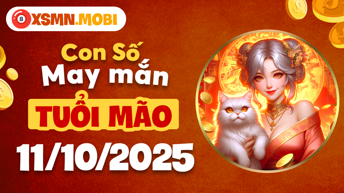 Con số may mắn tuổi Mão ngày 11/10/2025 hỗ trợ công việc hanh thông