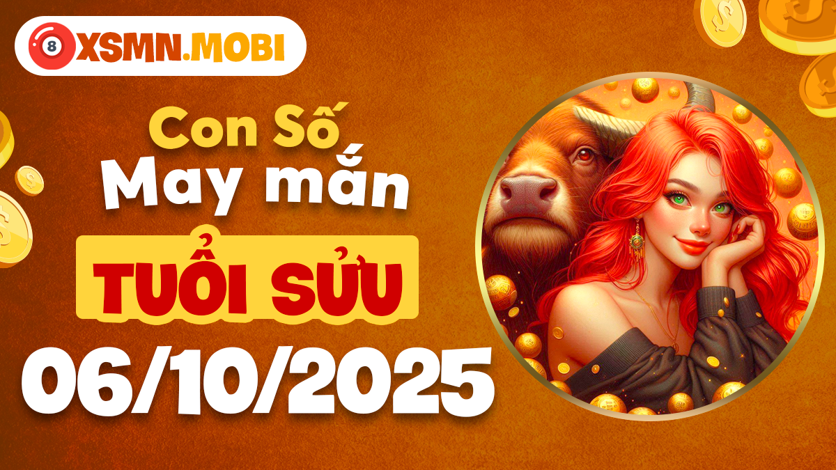 Tuổi Sửu ngày 6/10/2025: Con số may mắn có giúp tài vận khởi sắc? Tuổi Sửu ngày 6/10/2025: Con số may mắn có giúp tài vận khởi sắc?