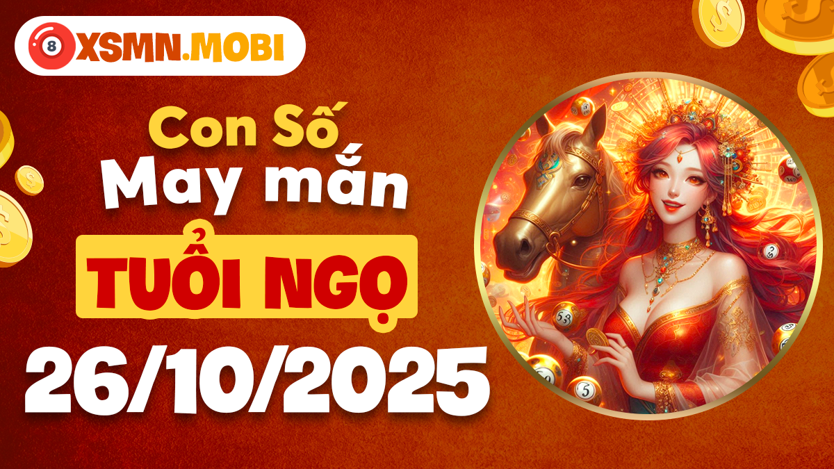 Con số may mắn tuổi Ngọ ngày 26/10/2025 giúp sự nghiệp thêm phần rạng rỡ Con số may mắn tuổi Ngọ ngày 26/10/2025 giúp sự nghiệp thêm phần rạng rỡ