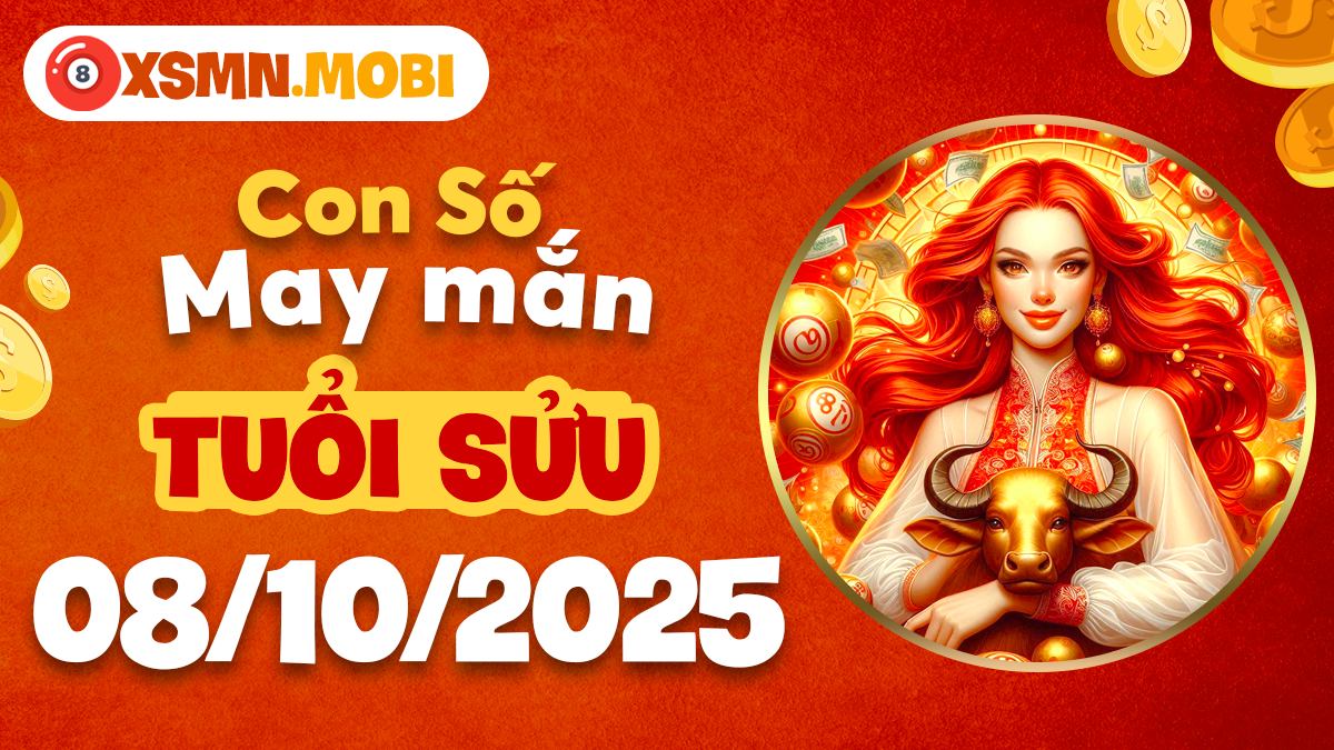 Con số vàng tuổi Sửu 08/10/2025 mang lại cát khí và thành công