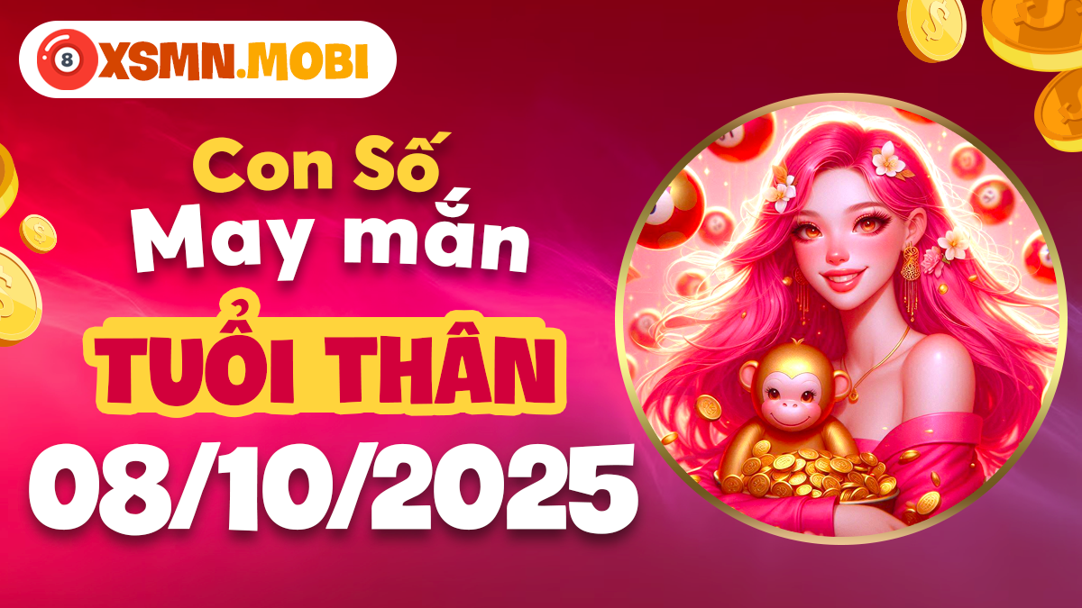 Con số may mắn tuổi Thân ngày 08/10/2025 gia tăng cát lành