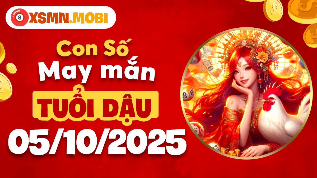 Con số thiêng liêng tuổi Dậu ngày 5/10/2025 thay đổi vận mệnh