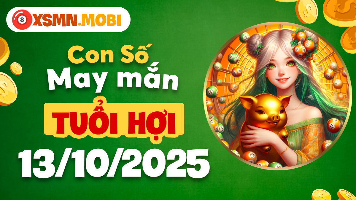 Con số phúc lộc 13/10 mang đến niềm vui bất ngờ và sự viên mãn cho Hợi