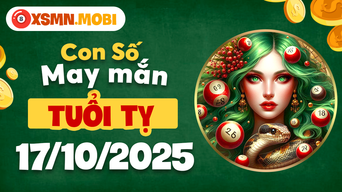 Con số mang may mắn của tuổi Tỵ ngày 17/10/2025