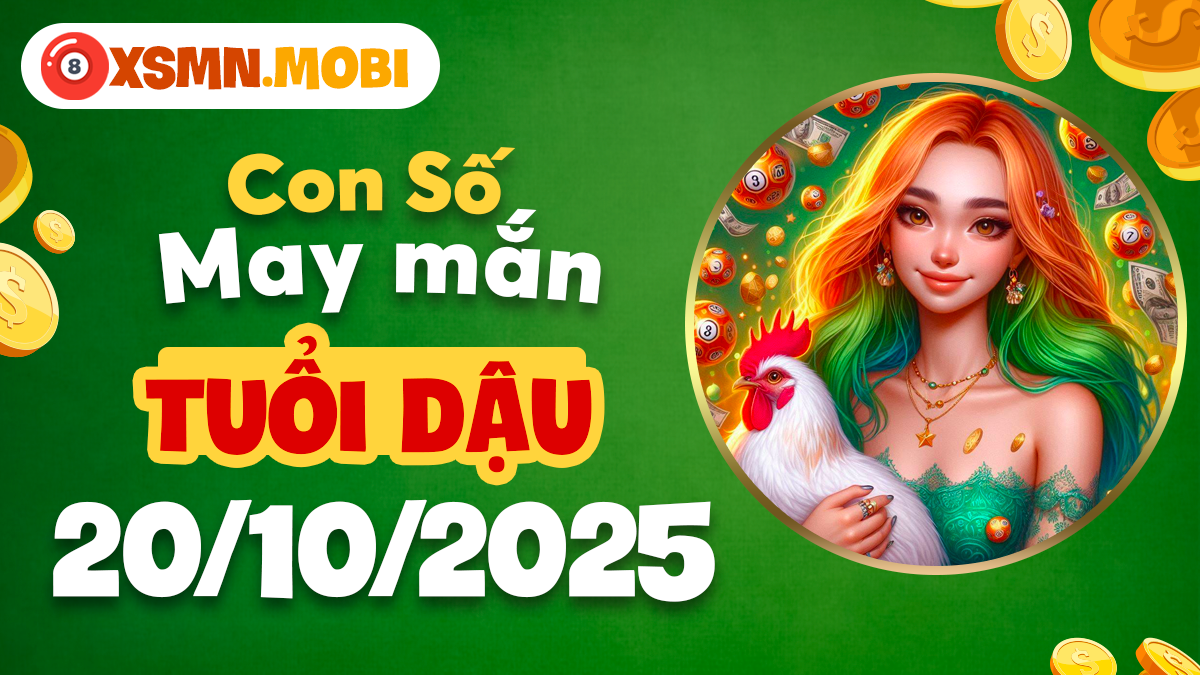 Con số thiêng liêng tuổi Dậu ngày 20/10/2025 thay đổi vận mệnh