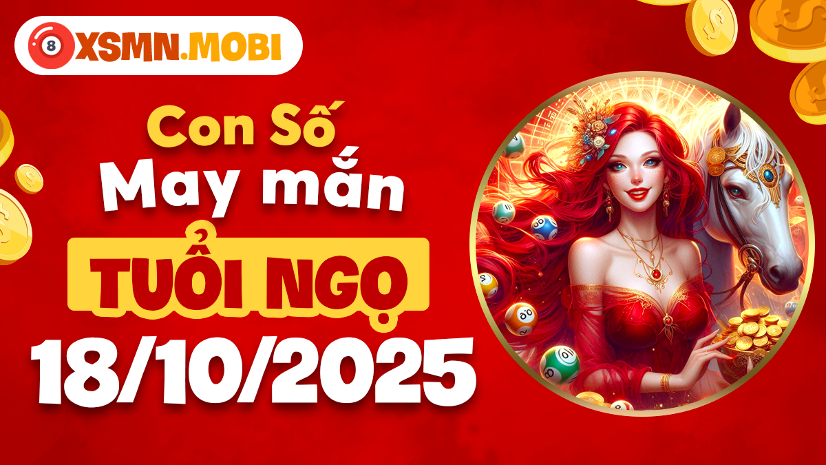 Tuổi Ngọ hôm nay 18/10/2025: Liệu con số may mắn mang đến thuận lợi?