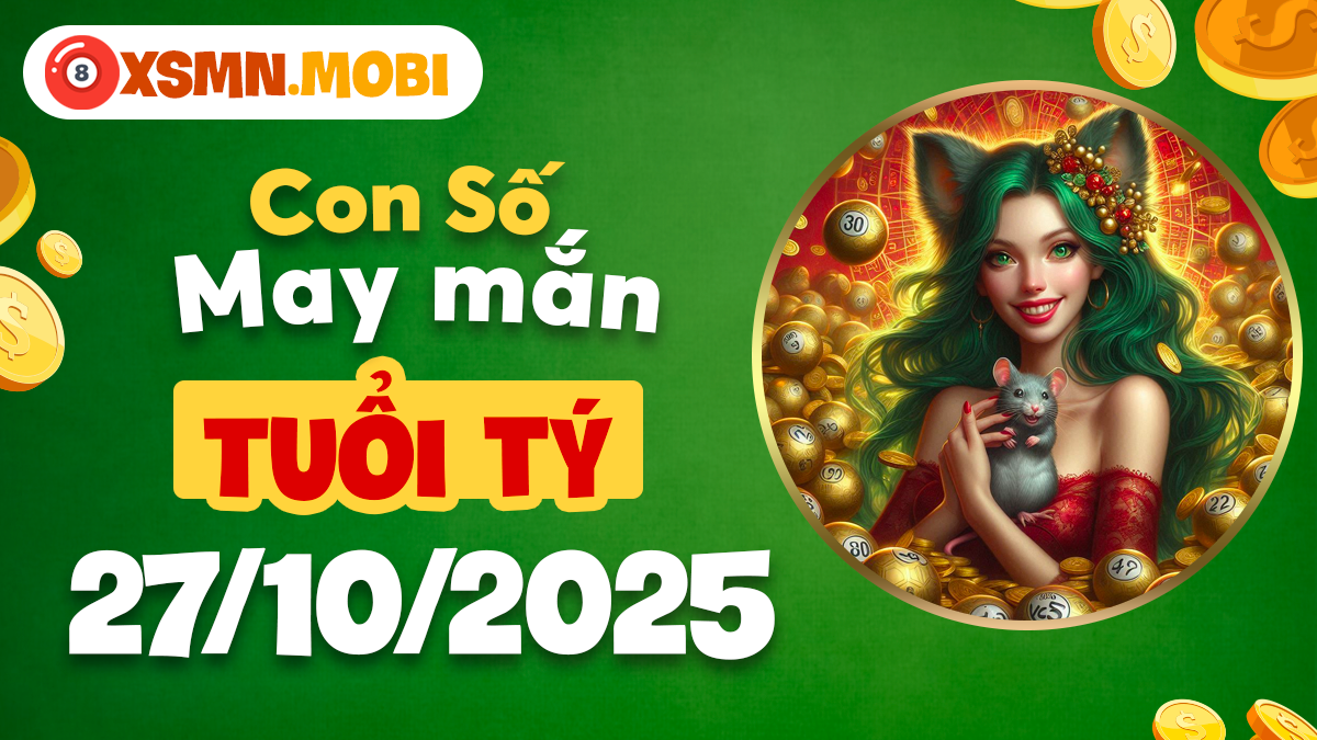 Con số may mắn đắc tài đắc lộc giúp tuổi Tý thăng hoa ngày 27/10/2025 Con số may mắn đắc tài đắc lộc giúp tuổi Tý thăng hoa ngày 27/10/2025