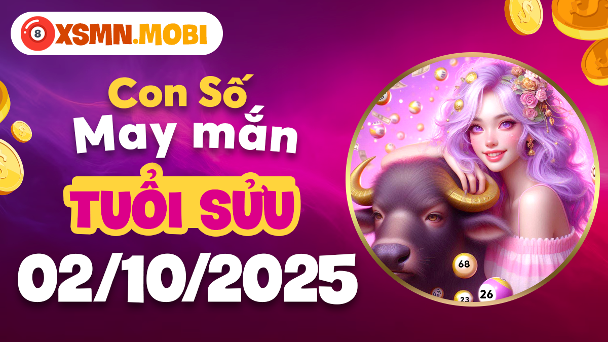 Con số hợp mệnh, số tài lộc tuổi Sửu ngày 2/10/2025