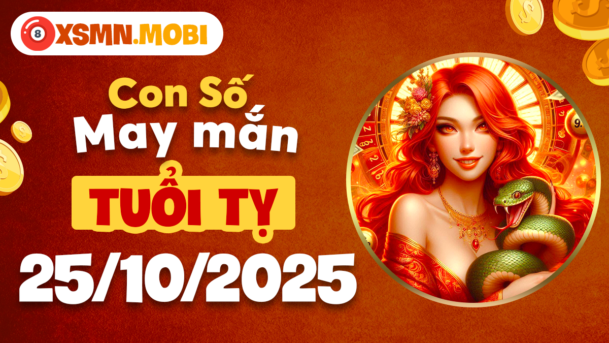 Con số may mắn ngày 25/10/2025 giúp tuổi Tỵ nắm bắt cơ hội tiềm ẩn