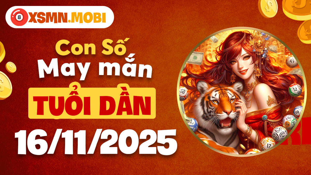 Con số uy quyền cho tuổi Dần ngày 16/11/2025 Con số uy quyền cho tuổi Dần ngày 16/11/2025