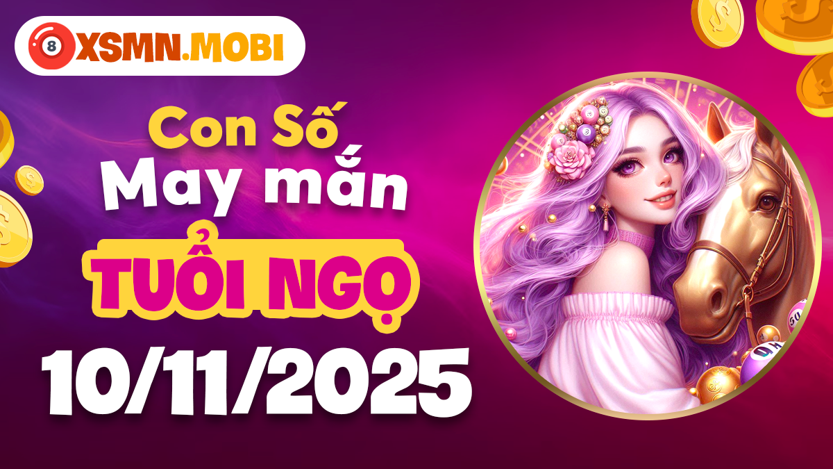 Tuổi Ngọ ngày 10/11/2025: Con số may mắn hỗ trợ vận trình thăng hoa Tuổi Ngọ ngày 10/11/2025: Con số may mắn hỗ trợ vận trình thăng hoa