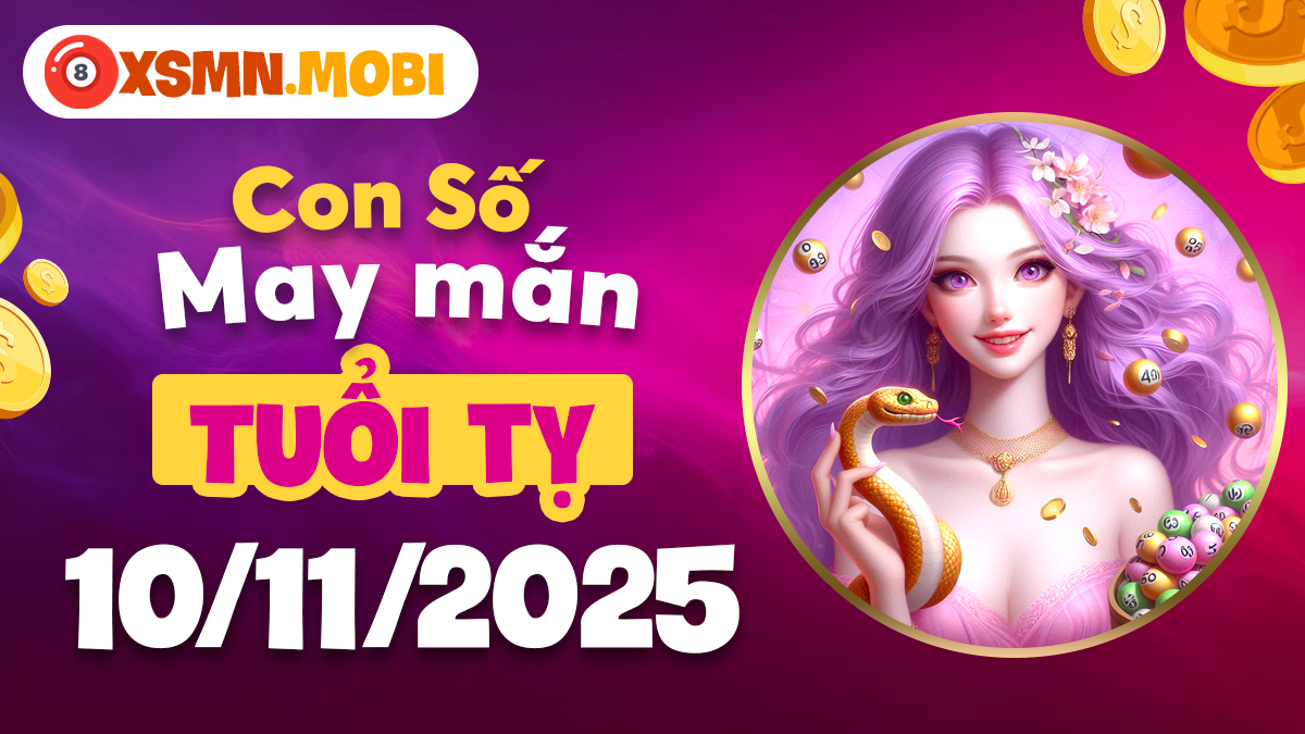Tuổi Tỵ ngày 10/11/2025: Con số may mắn tiếp thêm năng lượng tích cực Tuổi Tỵ ngày 10/11/2025: Con số may mắn tiếp thêm năng lượng tích cực