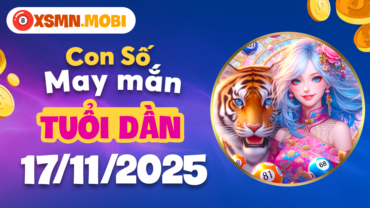 Tuổi Dần sẽ hối tiếc nếu lỡ con số tài lộc này ngày 17/11/2025 Tuổi Dần sẽ hối tiếc nếu lỡ con số tài lộc này ngày 17/11/2025