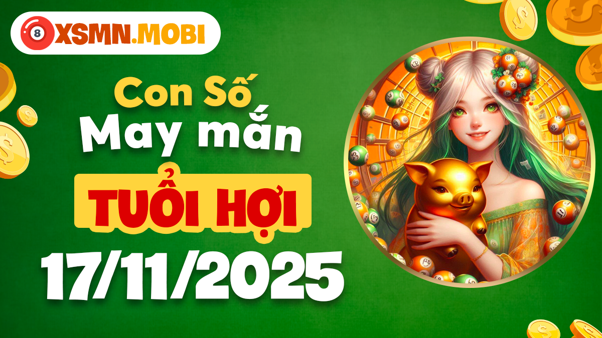 Tuổi Hợi sẽ lỡ hưởng lộc trời nếu bỏ qua con số thần tài ngày 17/11/2025 Tuổi Hợi sẽ lỡ hưởng lộc trời nếu bỏ qua con số thần tài ngày 17/11/2025