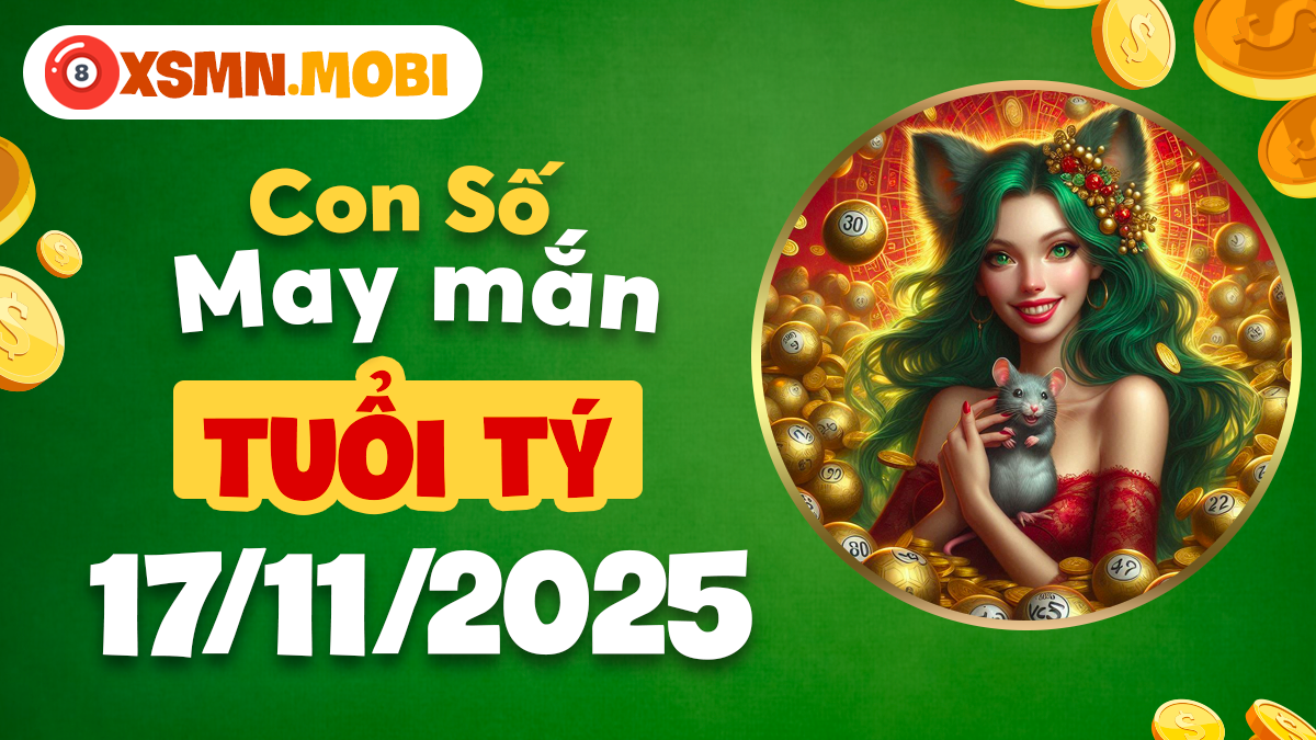 Tuổi Tý đừng bỏ qua con số may mắn ngày 17/11/2025 Tuổi Tý đừng bỏ qua con số may mắn ngày 17/11/2025