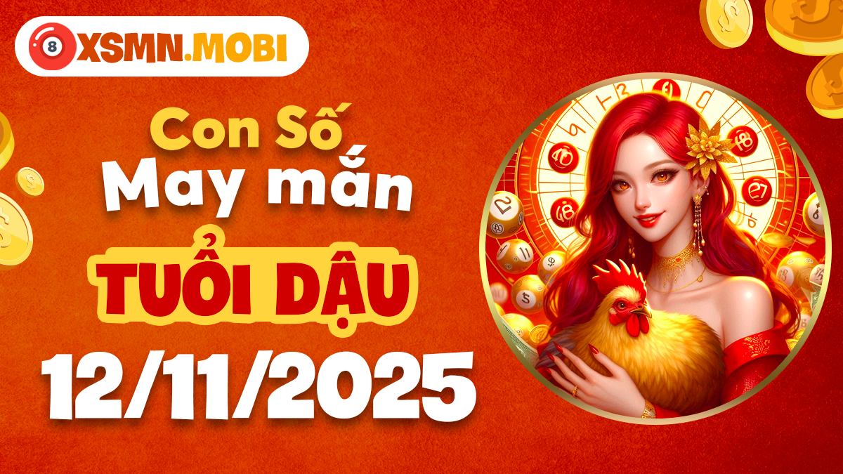 Con số quý giá tuổi Dậu ngày 12/11/2025 thu hút vận đào hoa tươi sáng Con số quý giá tuổi Dậu ngày 12/11/2025 thu hút vận đào hoa tươi sáng