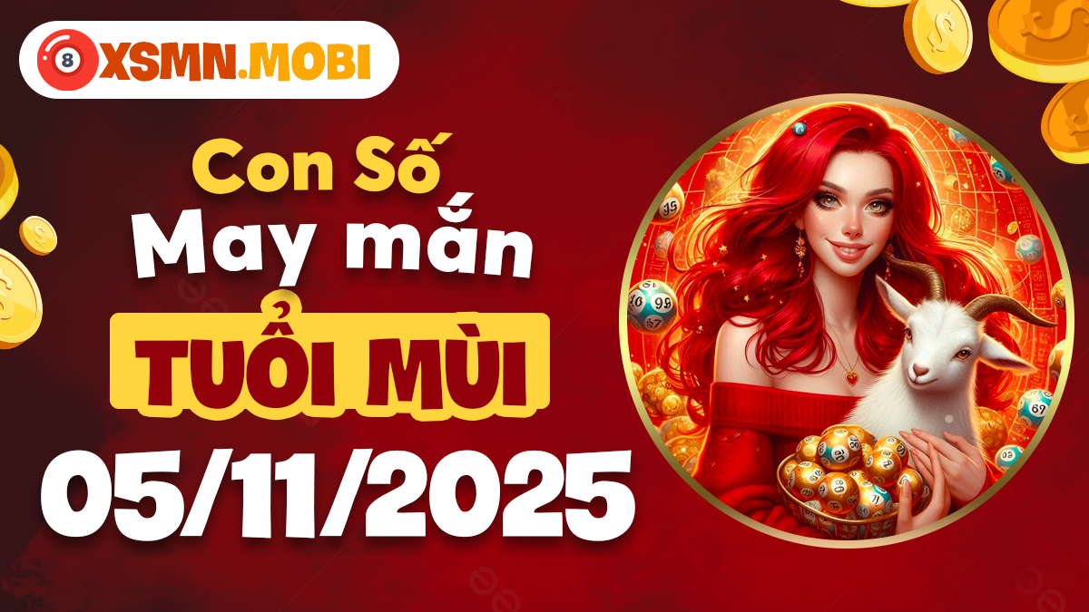 Tuổi Mùi ngày 05/11/2025: Con số nào sẽ là “bùa hộ mệnh” cho bạn? Tuổi Mùi ngày 05/11/2025: Con số nào sẽ là “bùa hộ mệnh” cho bạn?