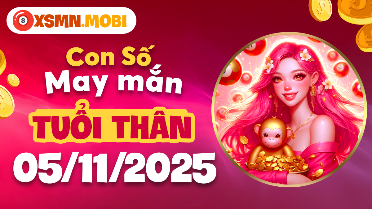 Tuổi Thân ngày 05/11/2025: Con số may mắn có thể giúp bạn thành công? Tuổi Thân ngày 05/11/2025: Con số may mắn có thể giúp bạn thành công?