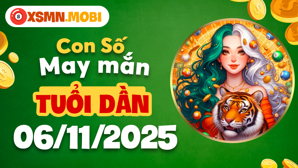 Con số tài lộc tuổi Dần ngày 06/11/2025 khai mở vận may
