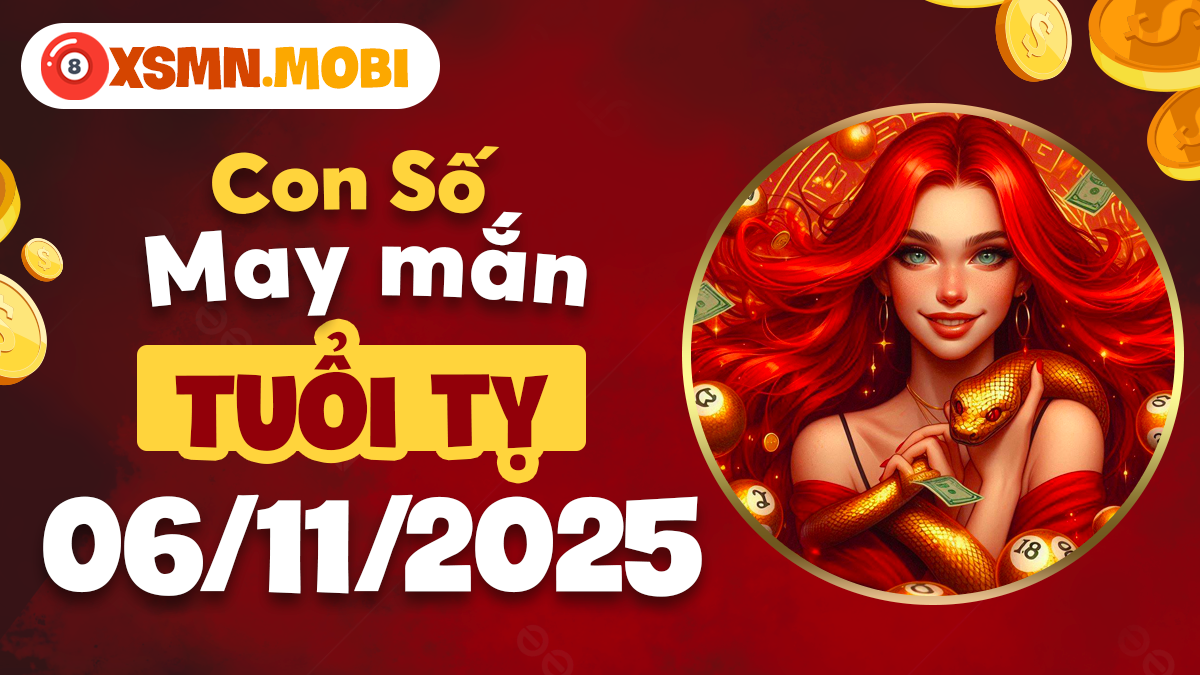 Con số phong thủy tuổi Tỵ ngày 06/11/2025 đón nhận vận may