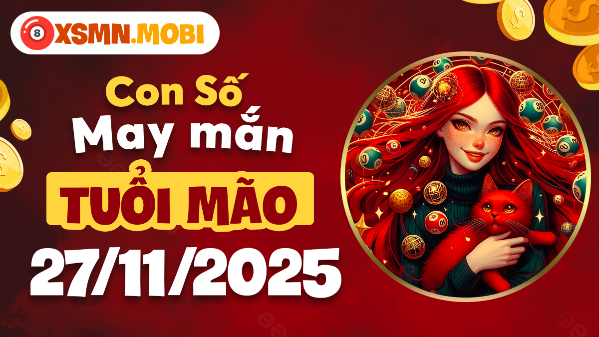 Tuổi Mão ngày 27/11/2025: Con số tình yêu vun đắp hạnh phúc lứa đôi