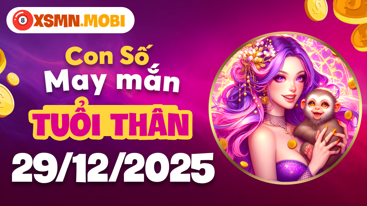 Tuổi Thân ngày 29/12/2025: Con số dẫn lối mở ra cánh cửa thành công Tuổi Thân ngày 29/12/2025: Con số dẫn lối mở ra cánh cửa thành công