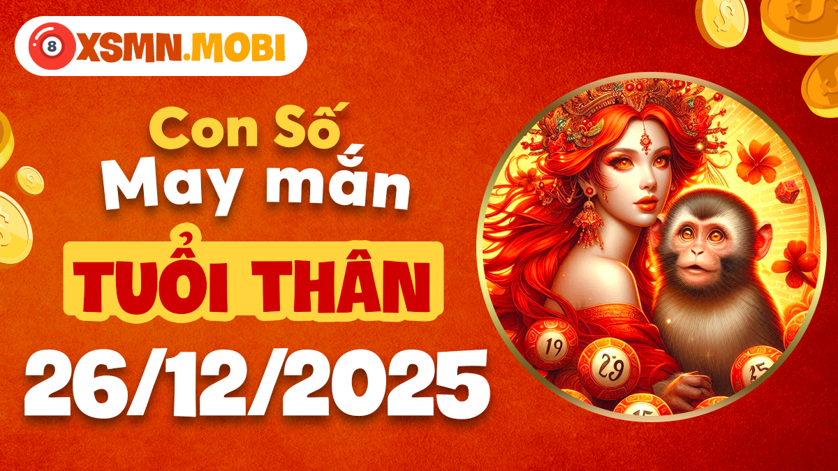 Tuổi Thân ngày 26/12/2025: Linh số thông minh khai mở ý tưởng mới Tuổi Thân ngày 26/12/2025: Linh số thông minh khai mở ý tưởng mới
