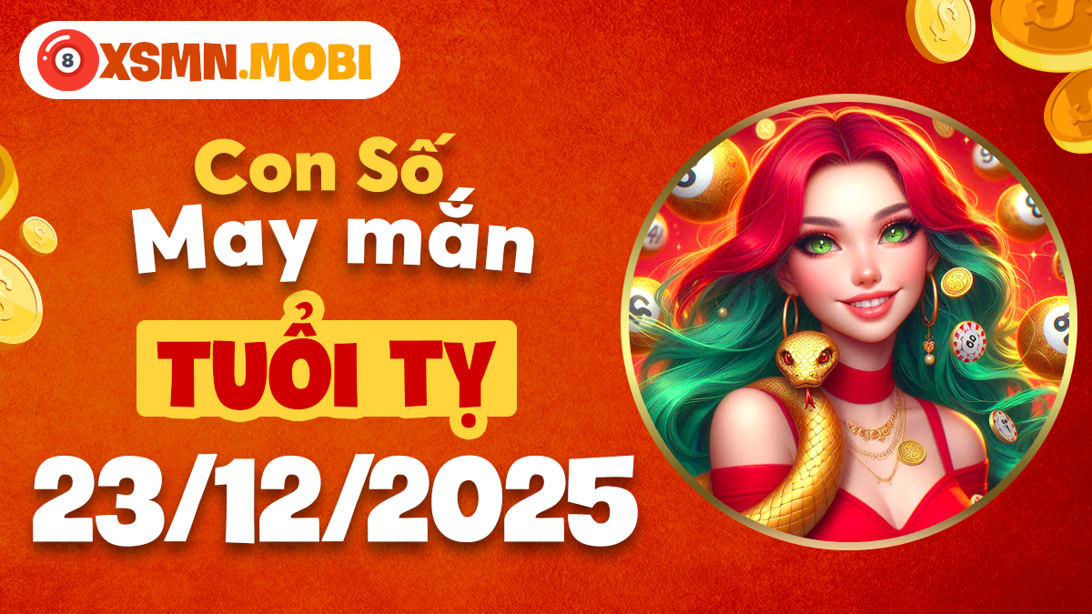 Tuổi Tỵ 23/12/2025: Số may mắn đem lại bình an, xua tan tai ương Tuổi Tỵ 23/12/2025: Số may mắn đem lại bình an, xua tan tai ương