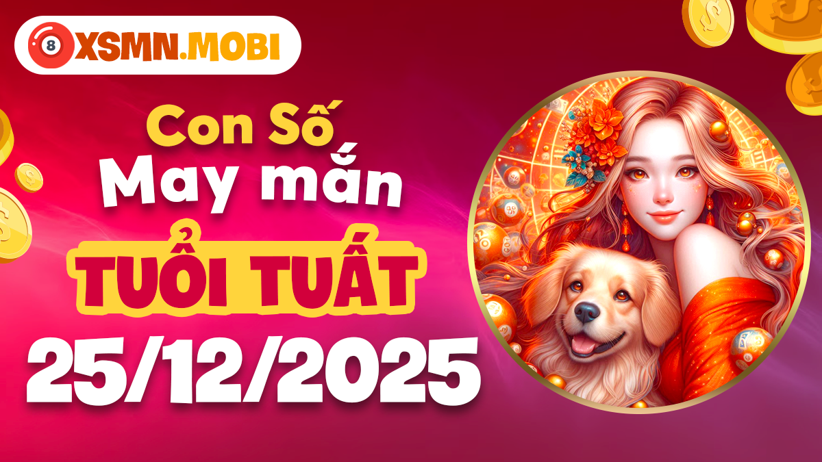 Con số may mắn Tuổi Tuất ngày 25/12/2025: Lộc lá bất ngờ