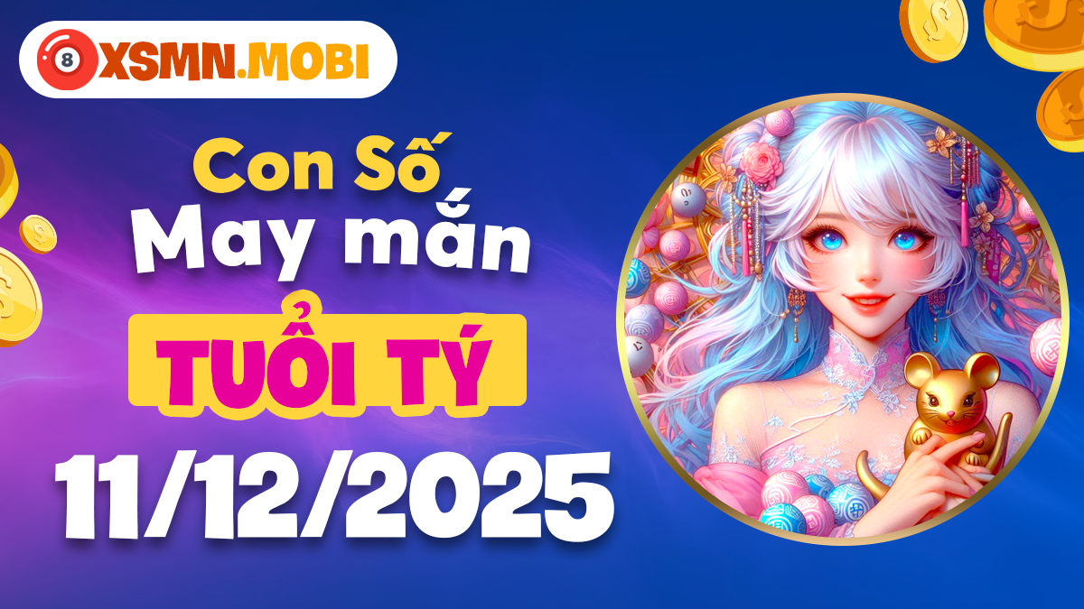Tuổi Tý ngày 11/12/2025: Con số may mắn thu hút tài lộc & quý nhân Tuổi Tý ngày 11/12/2025: Con số may mắn thu hút tài lộc & quý nhân