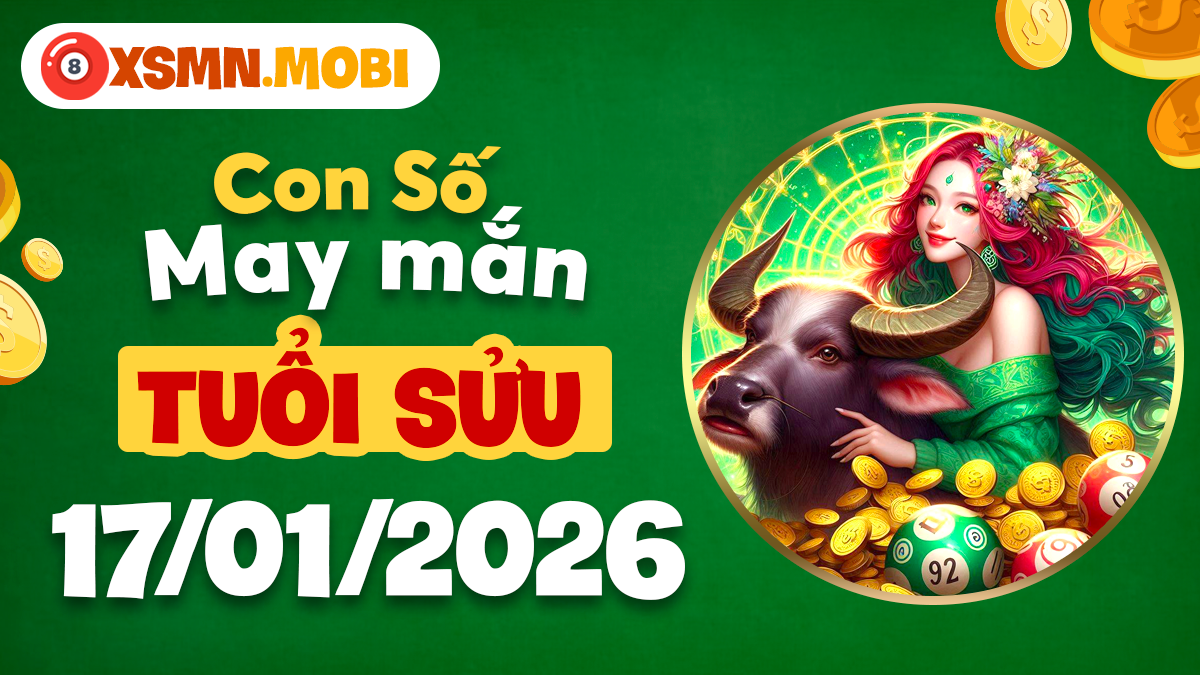 Con số may mắn tuổi Sửu 17/01: Số cát tường thu hút vượng khí gia đình