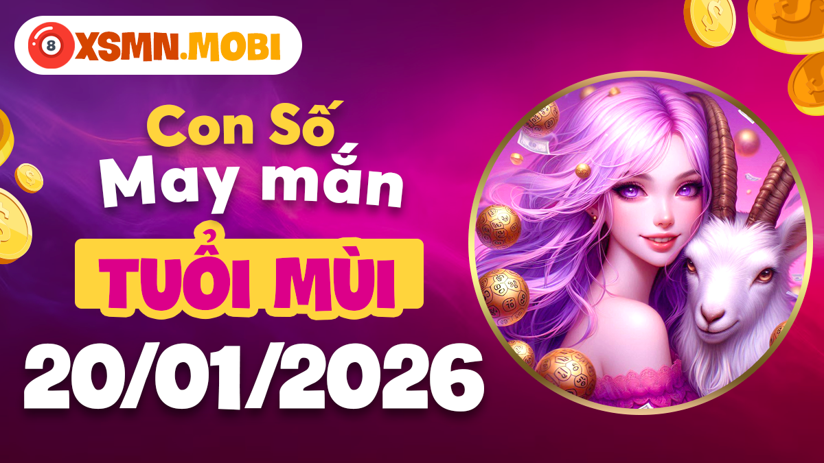 Con số đặc biệt tuổi Mùi mang lại duyên lành, gặp quý nhân ngày 20/01