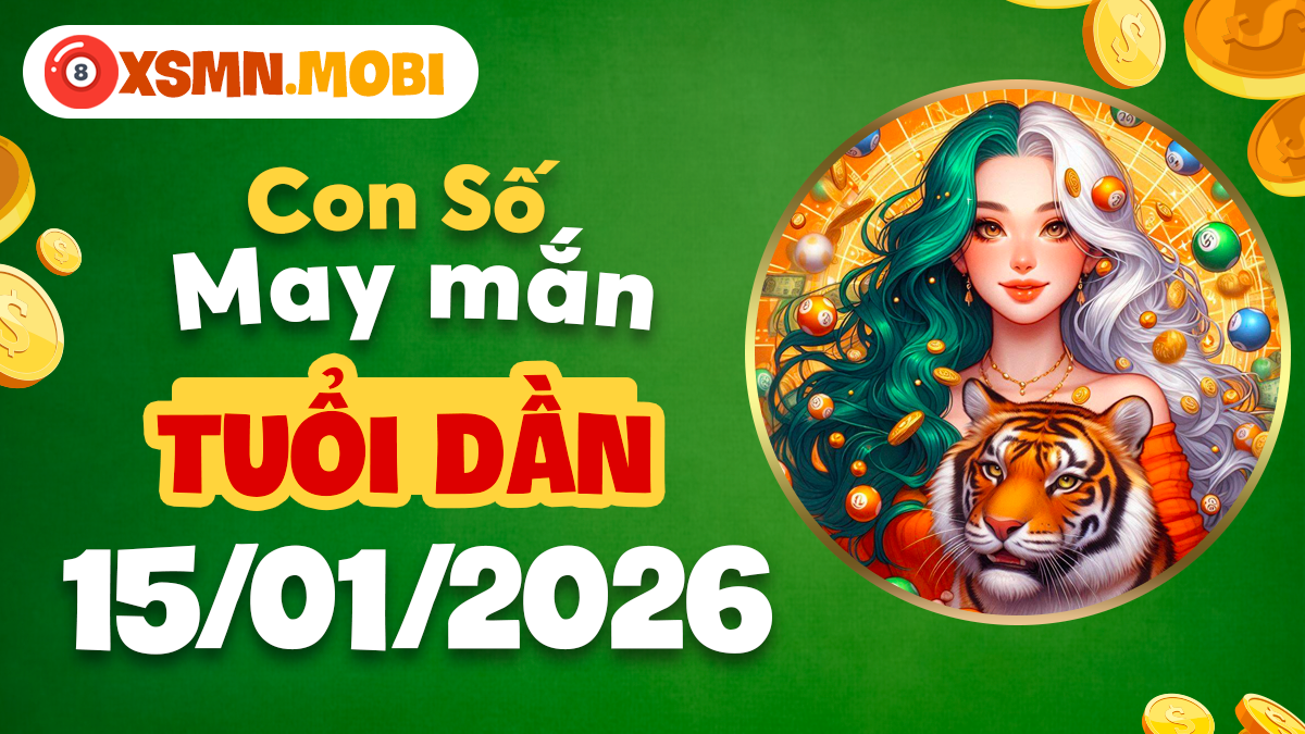 Số may mắn tuổi Dần ngày 15/01: Thu hút tiền bạc, Mở lối thành công