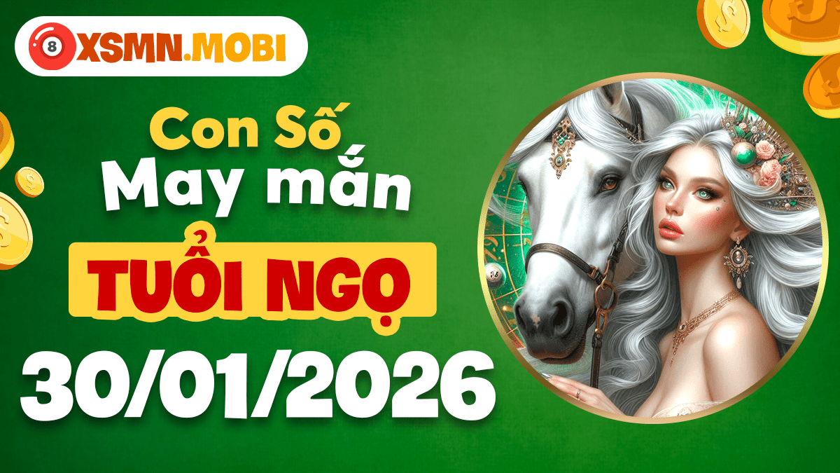 Số may mắn tuổi Ngọ ngày 30/01: Tư duy đột phá, Vững vàng tiến lên Số may mắn tuổi Ngọ ngày 30/01: Tư duy đột phá, Vững vàng tiến lên