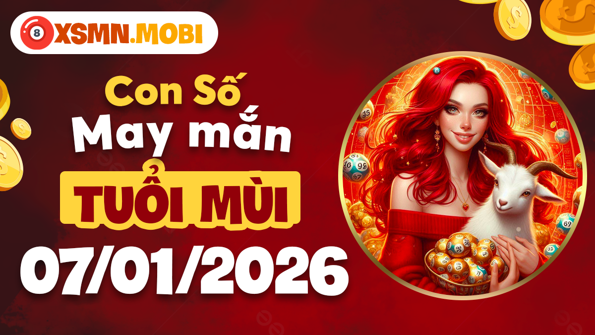 Con số may mắn ngày 07/01/2026 tuổi Mùi: Ổn định tài chính
