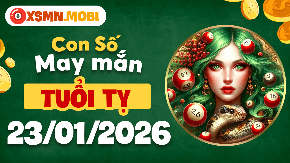 Số hài hòa, tuổi Tỵ thuận lợi ngày 23/01/2026 Số hài hòa, tuổi Tỵ thuận lợi ngày 23/01/2026