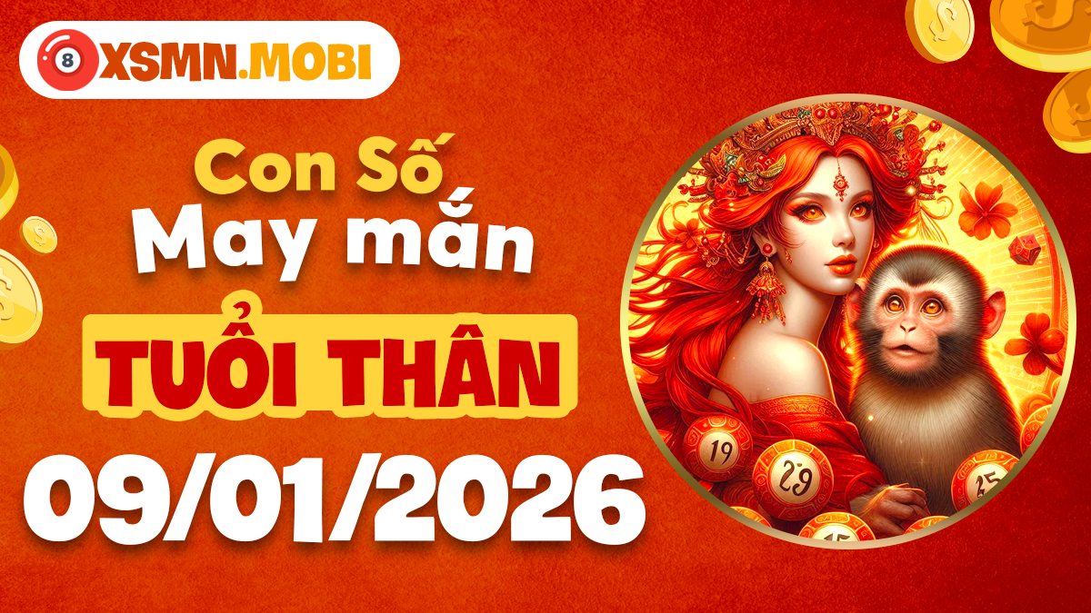 Con số may mắn Tuổi Thân ngày 09/01/2026: Nắm bắt thiên cơ
