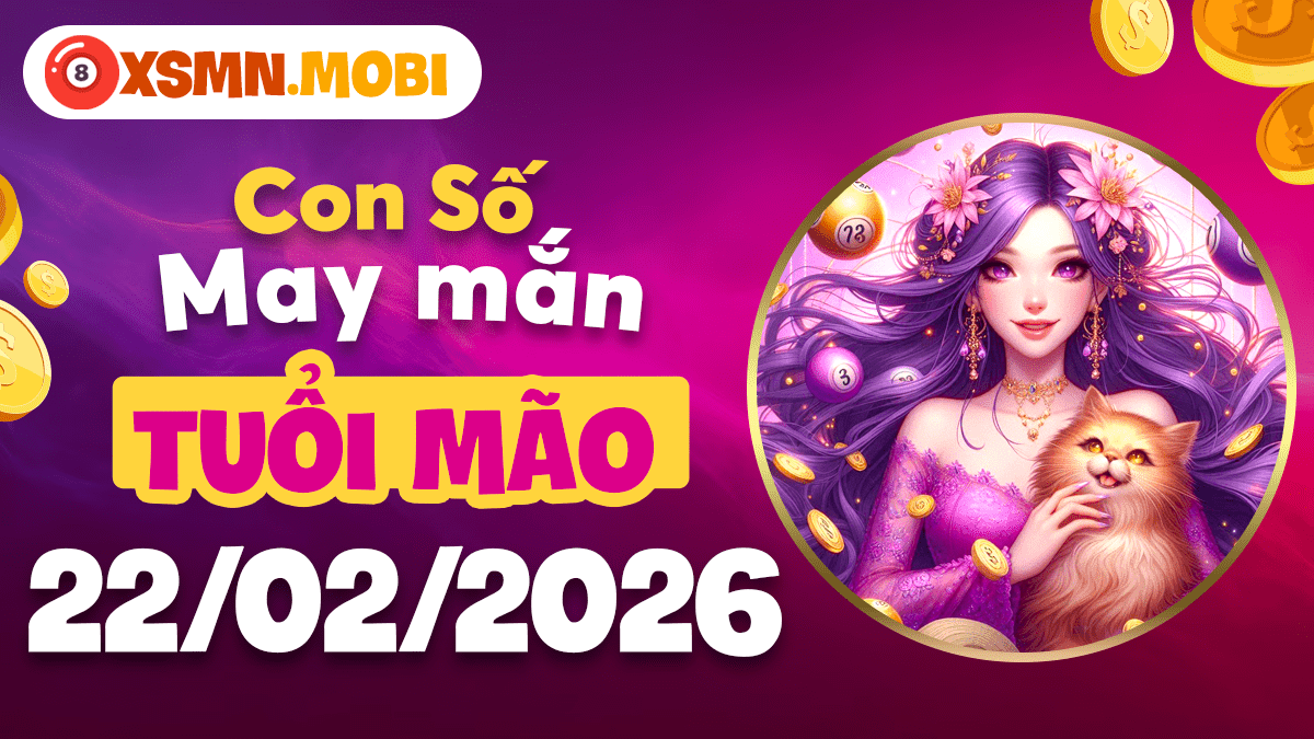 Tuổi Mão ngày 22/02/2026: Lan tỏa năng lượng cát tường từ con số quý nhân