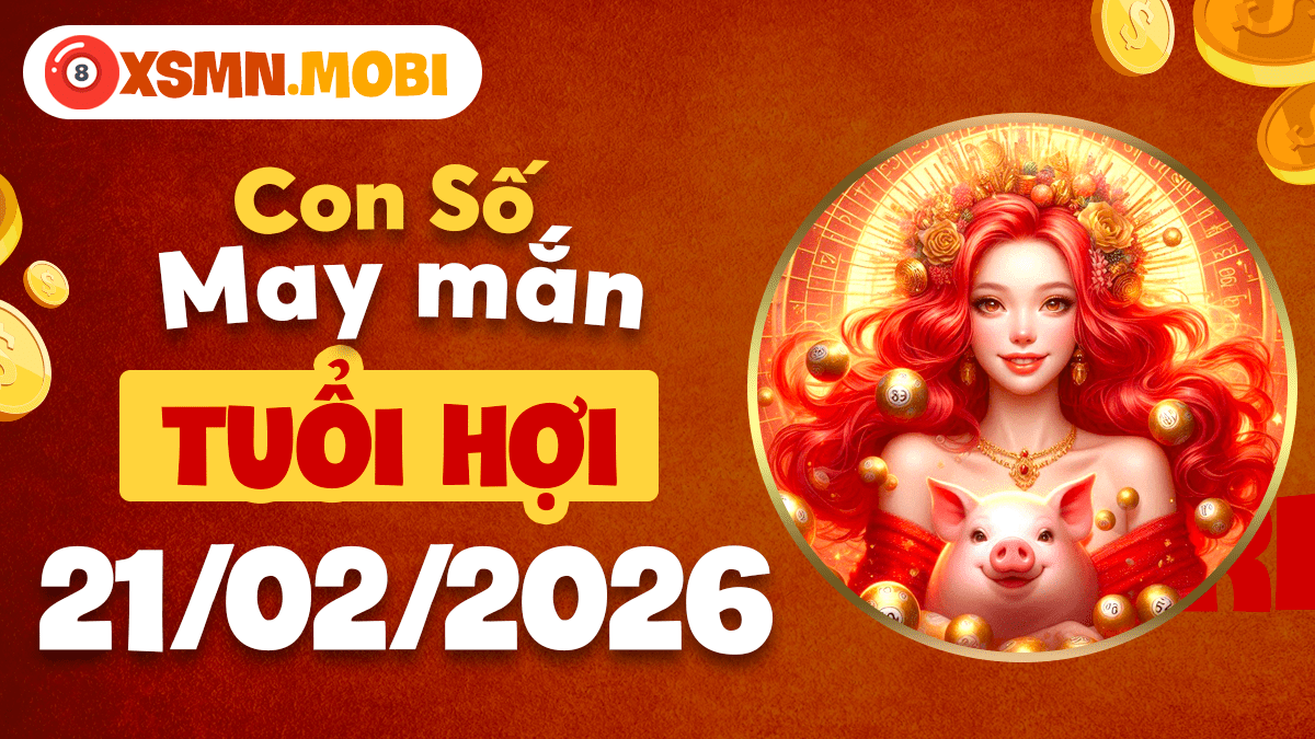 Tuổi Hợi ngày 21/02/2026: Năng lượng số phúc đức tràn đầy hạnh phúc Tuổi Hợi ngày 21/02/2026: Năng lượng số phúc đức tràn đầy hạnh phúc