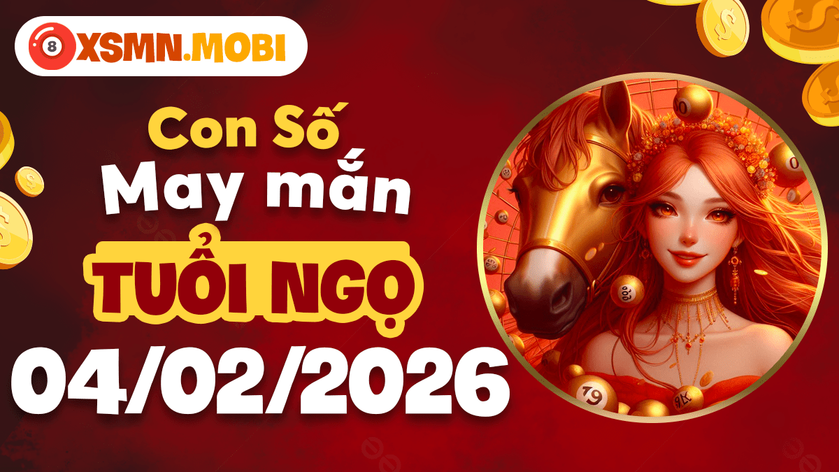 Số phúc lộc nào giúp tuổi Ngọ ý tưởng kinh doanh thăng hoa ngày 04/02?