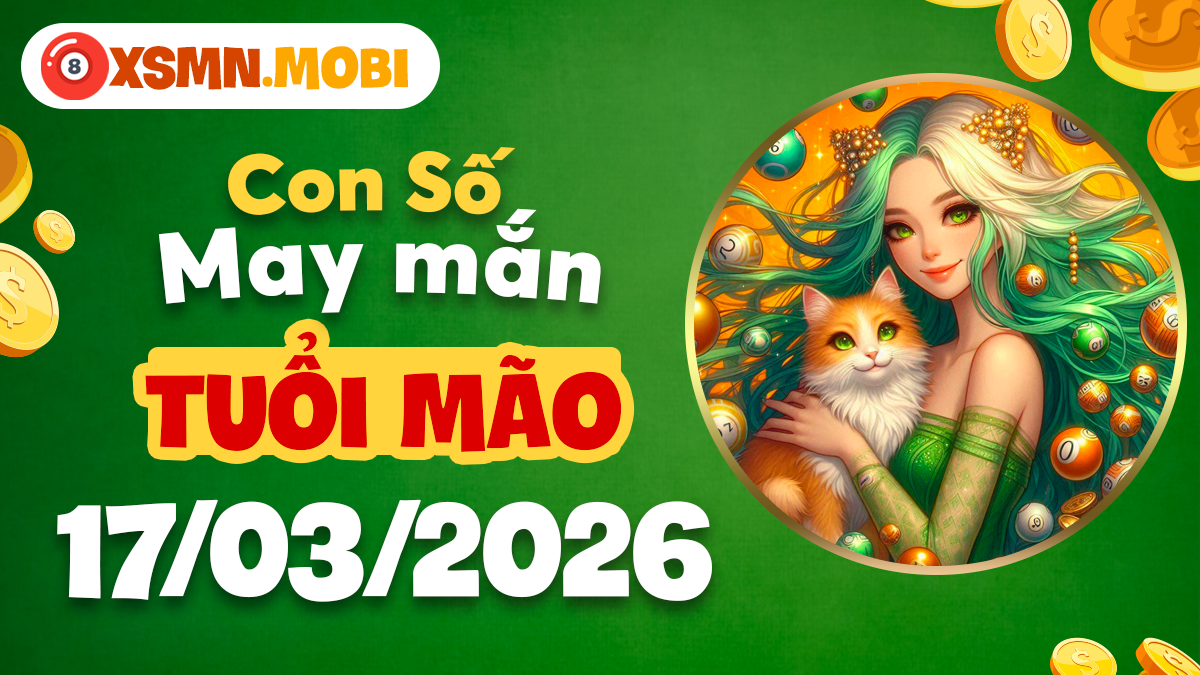 Tuổi Mão ngày 17/03/2026: Số thiên thời mang lại bình an Tuổi Mão ngày 17/03/2026: Số thiên thời mang lại bình an