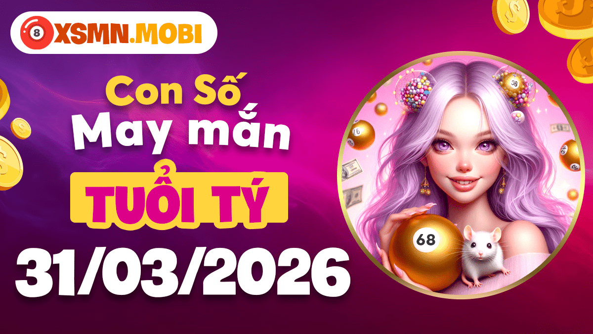 Số may mắn tuổi Tý ngày 31/03/2026: May mắn bất ngờ