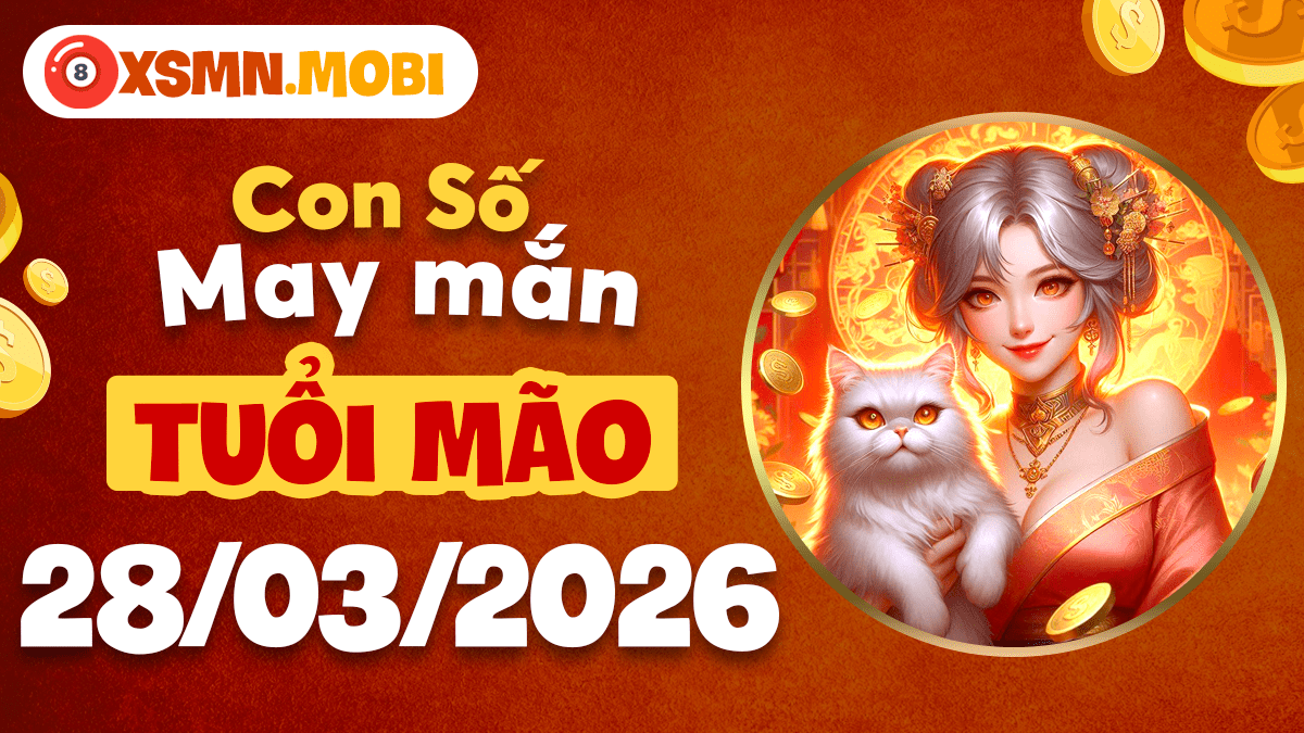 Con số may mắn ngày 28/3/2026 mang đến duyên lành cho tuổi Mão Con số may mắn ngày 28/3/2026 mang đến duyên lành cho tuổi Mão