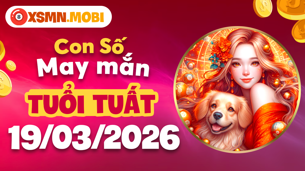 Con số may mắn tuổi Tuất ngày 18/3/2026: Trung thành tận tâm, hưởng phúc an lành