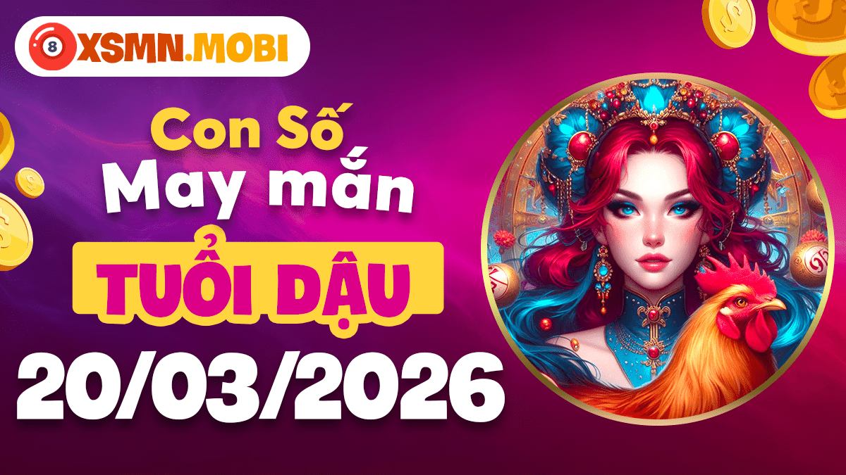 Tuổi Dậu ngày 20/3/2026 - Số mệnh tài lộc, thuận buồm xuôi gió