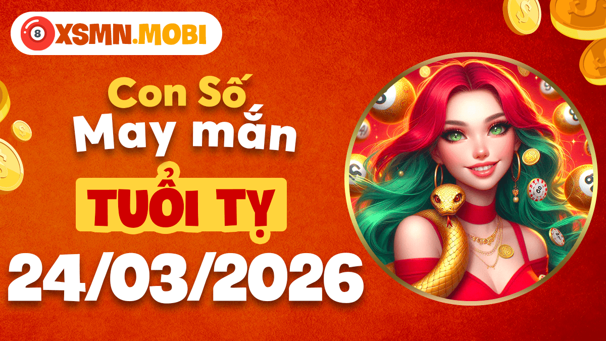 Con số may mắn tuổi Tỵ ngày 24/3/2026: Tài lộc rực rỡ Con số may mắn tuổi Tỵ ngày 24/3/2026: Tài lộc rực rỡ