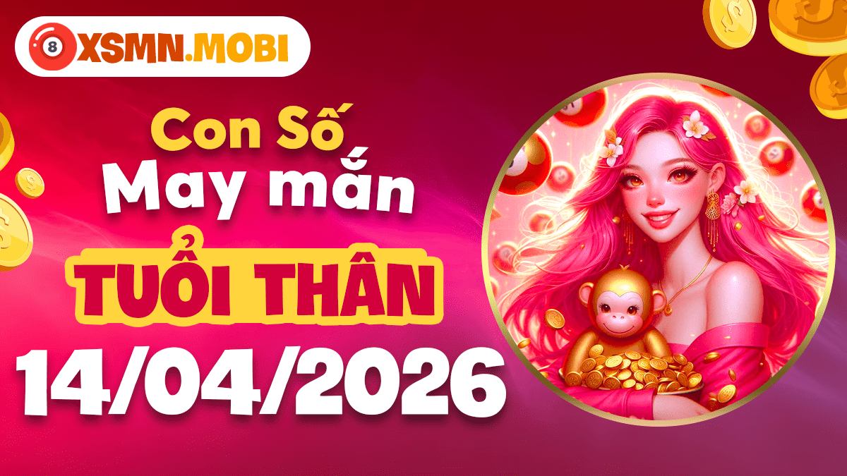 Tuổi Thân ngày 14/04/2026: Con số linh hoạt khai mở cơ hội mới