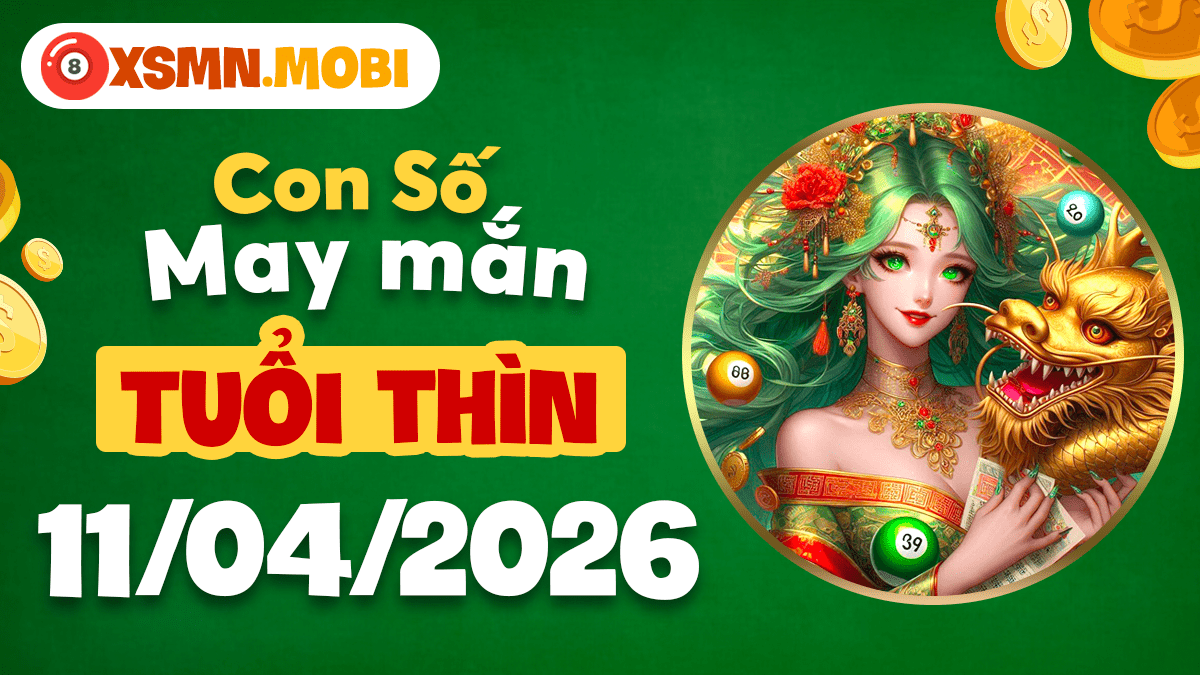 Tuổi Thìn ngày 11/4/2026: Con số đại cát giúp vượng khí tràn trề